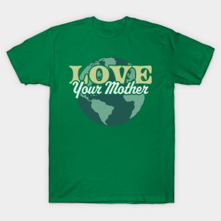 Love your Mother Earth Day Retro Vintage - Earth Day T-Shirt